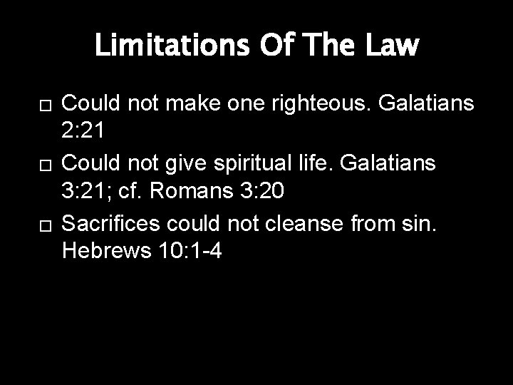 Limitations Of The Law � � � Could not make one righteous. Galatians 2: Limitations Of The Law � � � Could not make one righteous. Galatians 2: