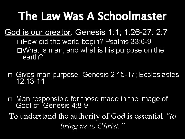 The Law Was A Schoolmaster God is our creator. Genesis 1: 1; 1: 26 The Law Was A Schoolmaster God is our creator. Genesis 1: 1; 1: 26