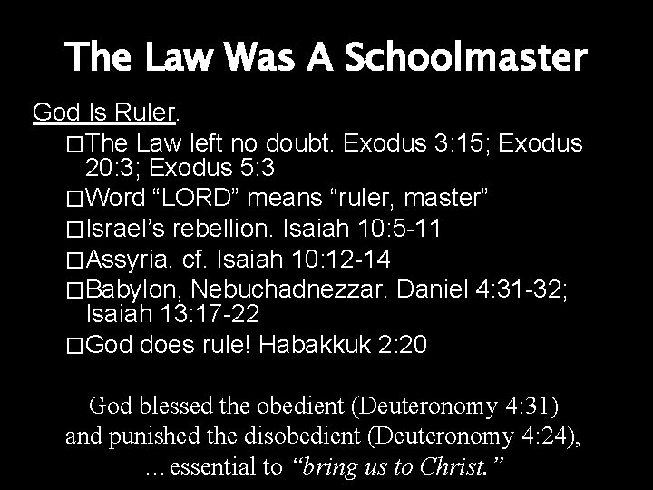 The Law Was A Schoolmaster God Is Ruler. �The Law left no doubt. Exodus The Law Was A Schoolmaster God Is Ruler. �The Law left no doubt. Exodus