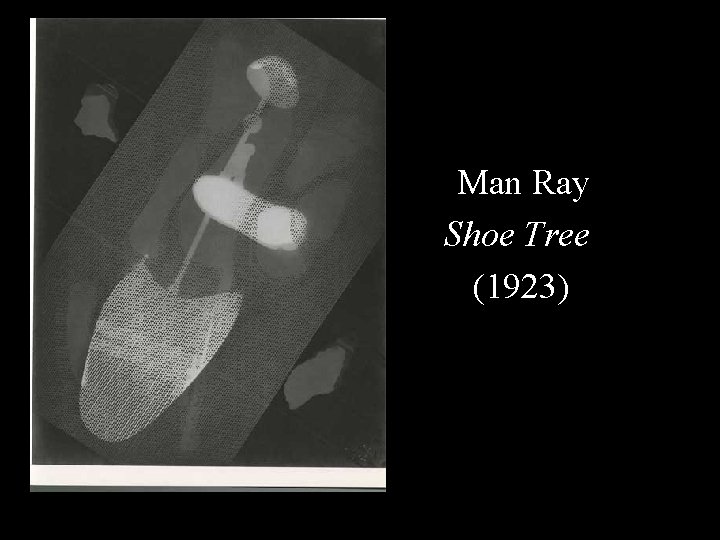 Man Ray Shoe Tree (1923) 