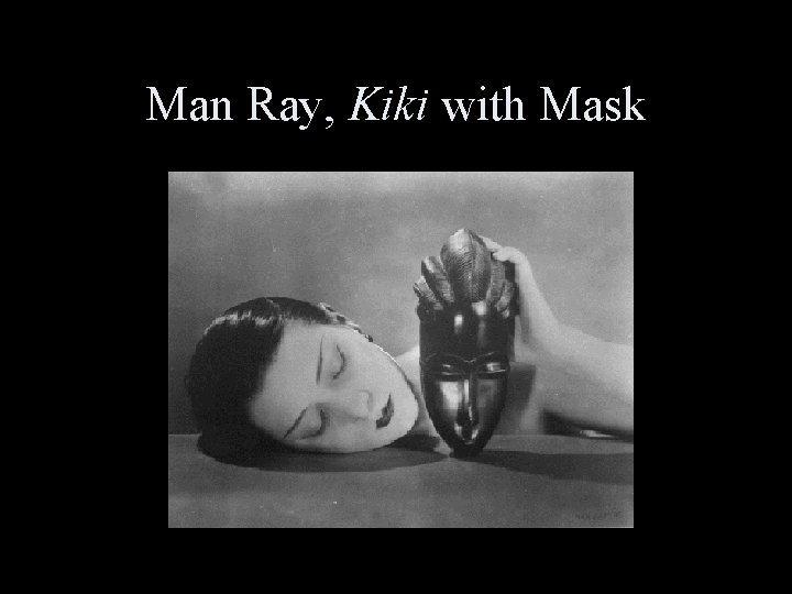 Man Ray, Kiki with Mask 