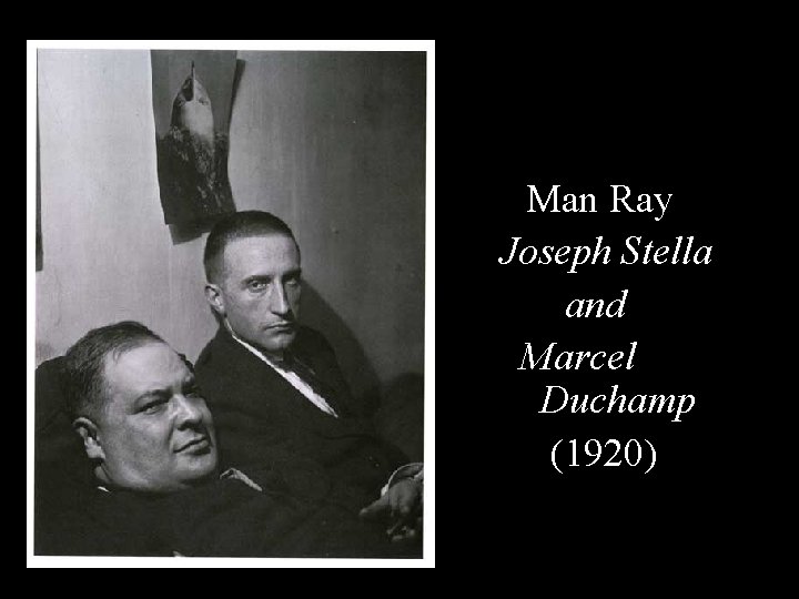 Man Ray Joseph Stella and Marcel Duchamp (1920) 