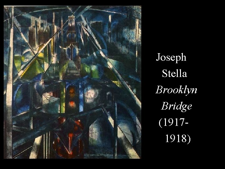 Joseph Stella Brooklyn Bridge (19171918) 