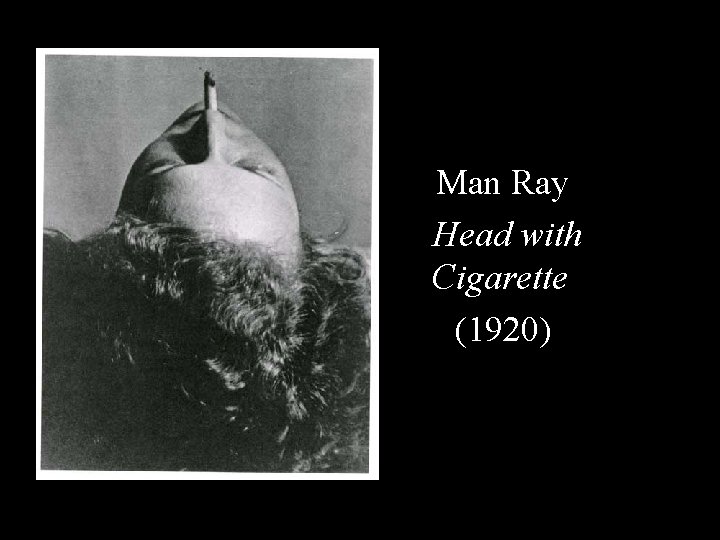 Man Ray Head with Cigarette (1920) 