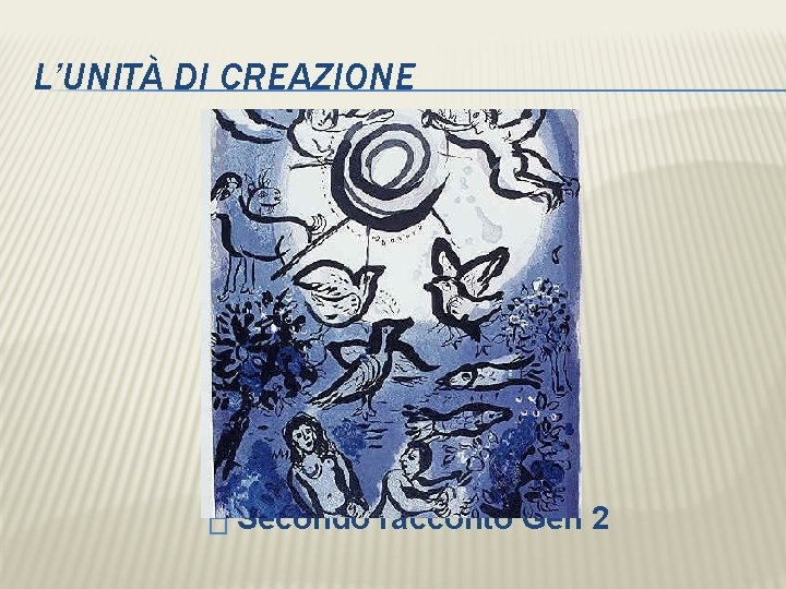 L’UNITÀ DI CREAZIONE � Secondo racconto Gen 2 