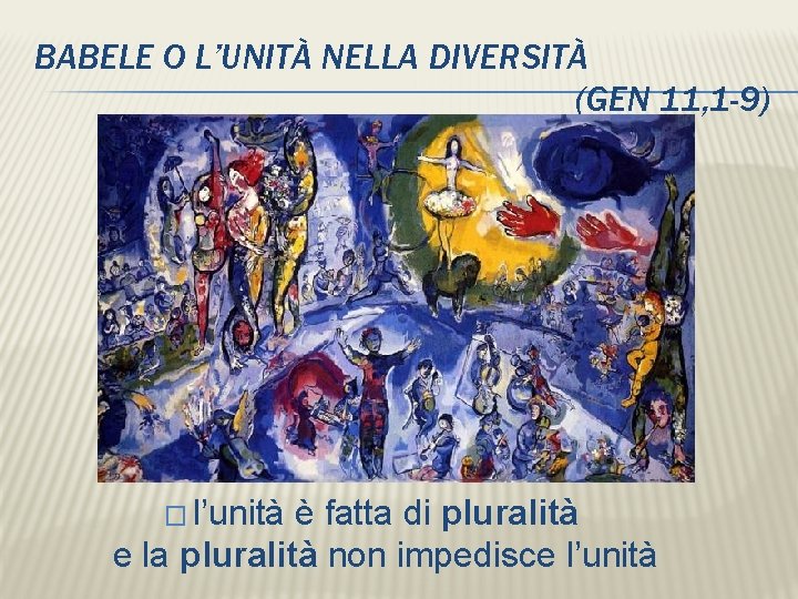 BABELE O L’UNITÀ NELLA DIVERSITÀ (GEN 11, 1 -9) � l’unità è fatta di