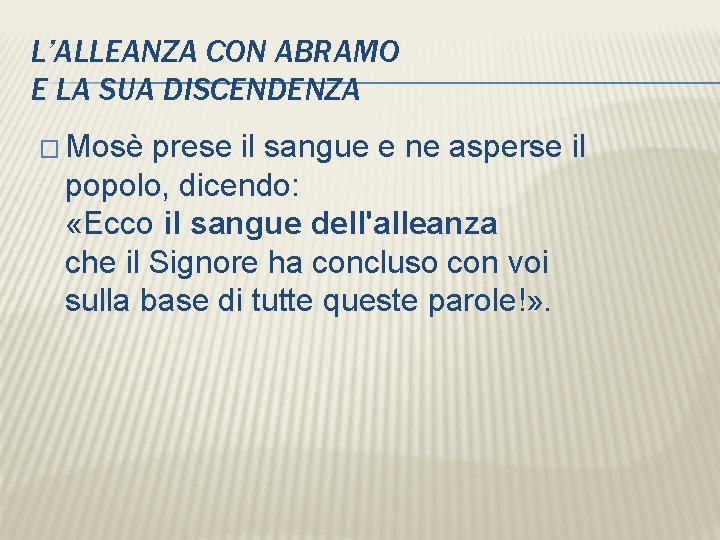 L’ALLEANZA CON ABRAMO E LA SUA DISCENDENZA � Mosè prese il sangue e ne