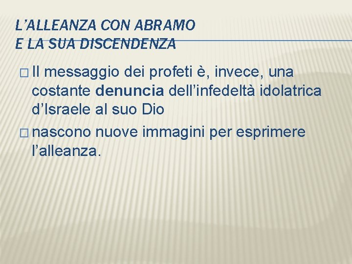 L’ALLEANZA CON ABRAMO E LA SUA DISCENDENZA � Il messaggio dei profeti è, invece,