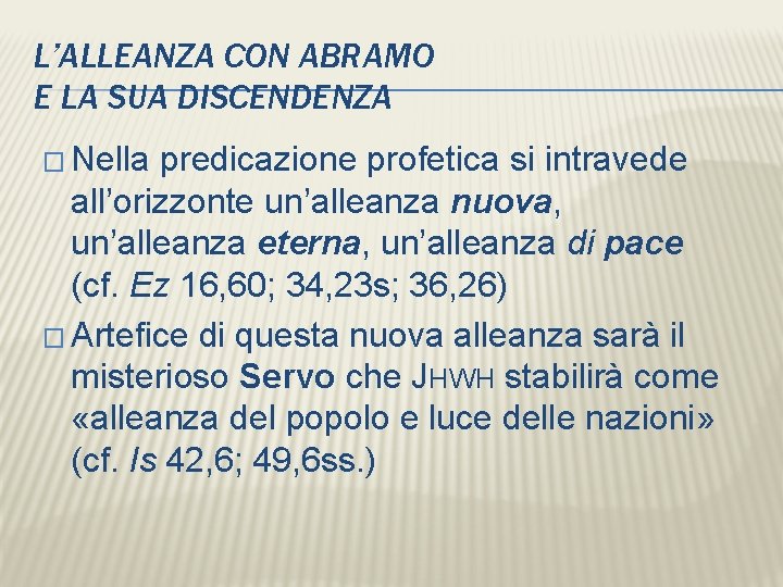 L’ALLEANZA CON ABRAMO E LA SUA DISCENDENZA � Nella predicazione profetica si intravede all’orizzonte