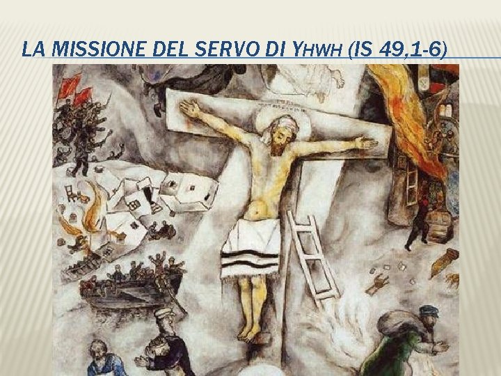 LA MISSIONE DEL SERVO DI YHWH (IS 49, 1 -6) 