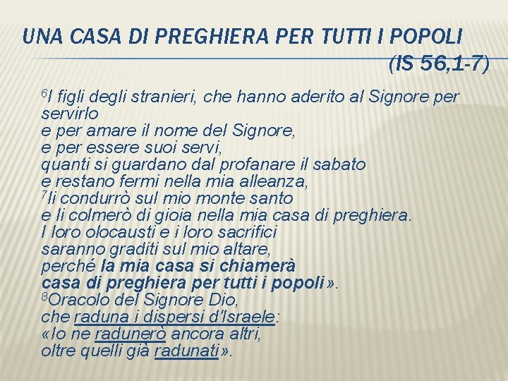 UNA CASA DI PREGHIERA PER TUTTI I POPOLI (IS 56, 1 -7) 6 I