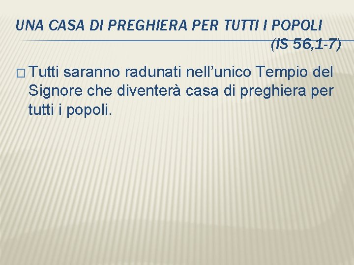 UNA CASA DI PREGHIERA PER TUTTI I POPOLI (IS 56, 1 -7) � Tutti