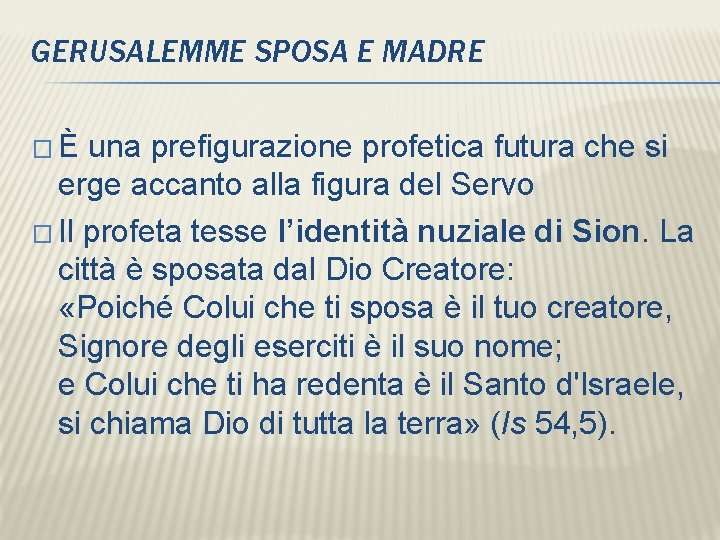 GERUSALEMME SPOSA E MADRE � È una prefigurazione profetica futura che si erge accanto