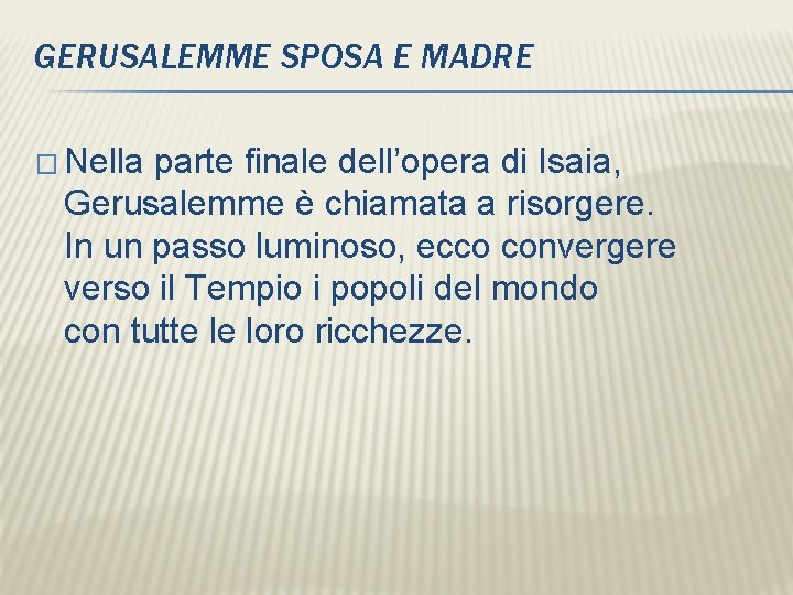 GERUSALEMME SPOSA E MADRE � Nella parte finale dell’opera di Isaia, Gerusalemme è chiamata