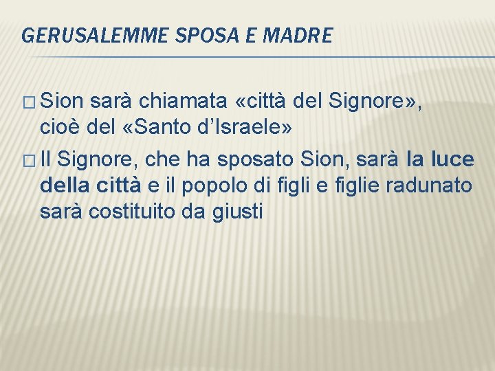 GERUSALEMME SPOSA E MADRE � Sion sarà chiamata «città del Signore» , cioè del