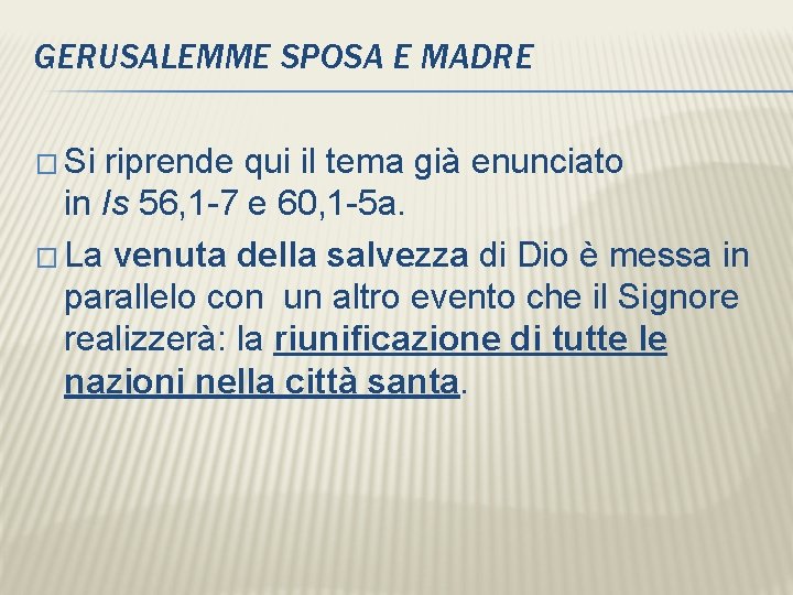 GERUSALEMME SPOSA E MADRE � Si riprende qui il tema già enunciato in Is