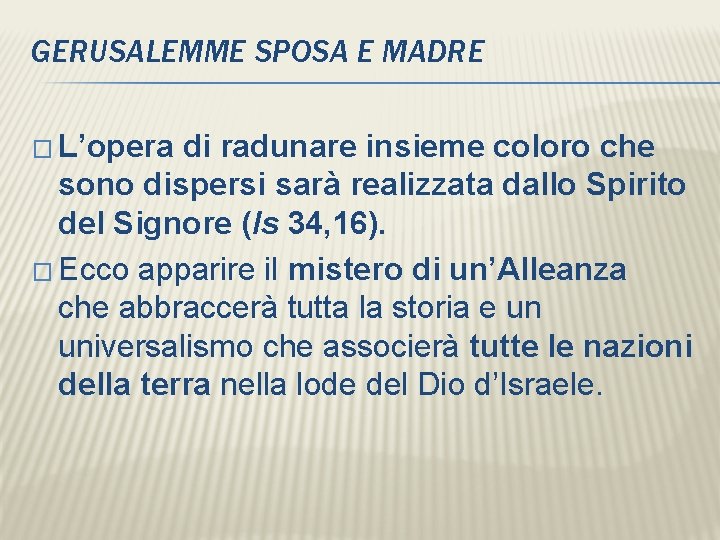 GERUSALEMME SPOSA E MADRE � L’opera di radunare insieme coloro che sono dispersi sarà