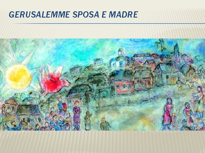 GERUSALEMME SPOSA E MADRE 