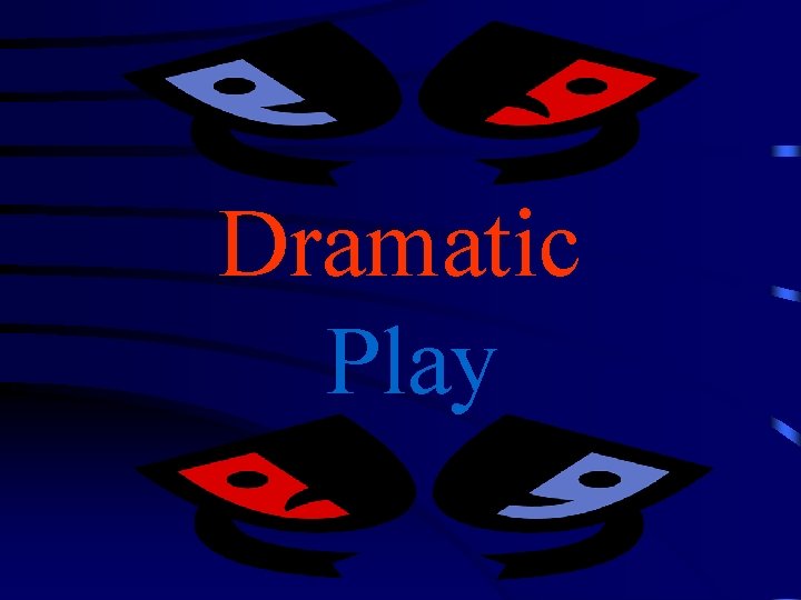 Dramatic Play 