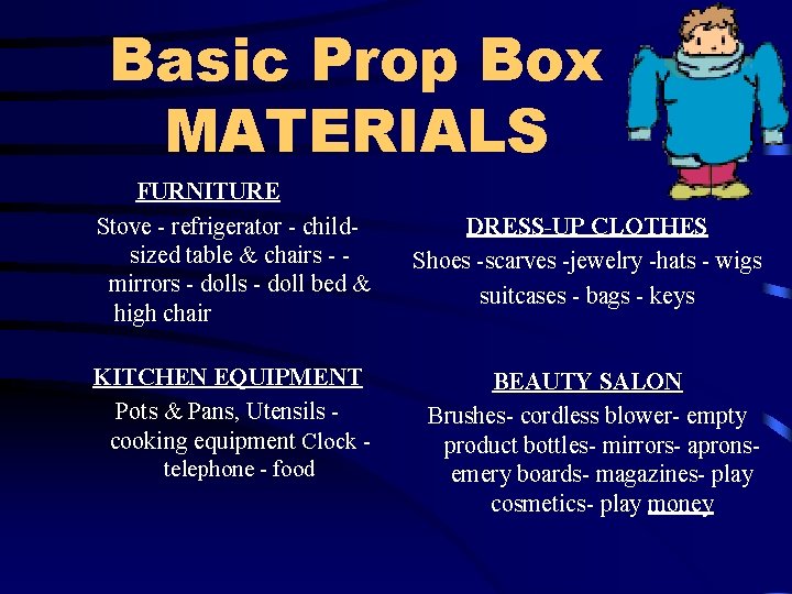 Basic Prop Box MATERIALS FURNITURE Stove - refrigerator - childsized table & chairs -