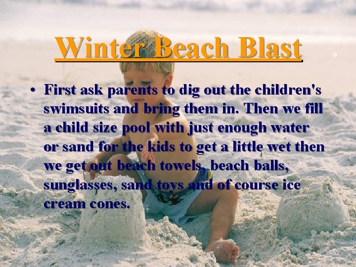 Winter Beach Blast • First ask parents to dig out the children's swimsuits and