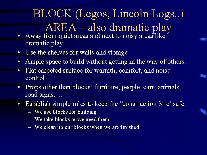 BLOCK (Legos, Lincoln Logs. . ) AREA – also dramatic play • Away from