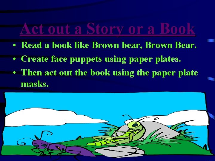 Act out a Story or a Book • Read a book like Brown bear,