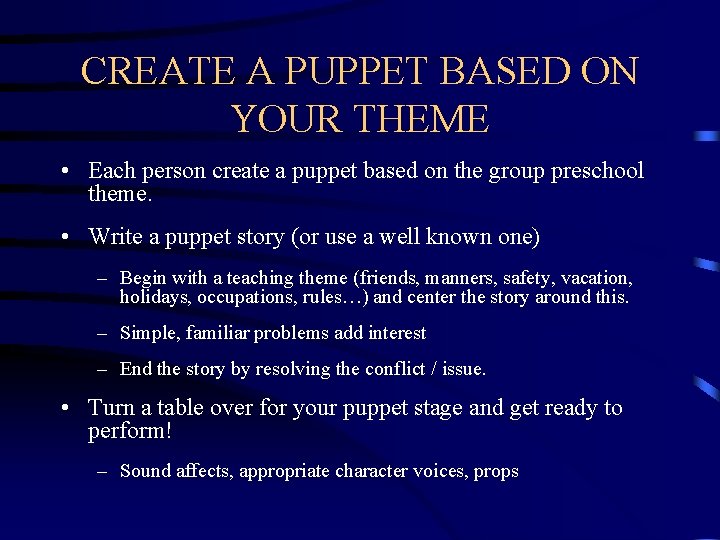 CREATE A PUPPET BASED ON YOUR THEME • Each person create a puppet based
