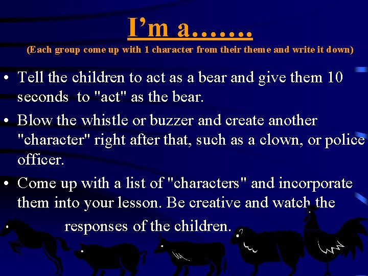 I’m a……. (Each group come up with 1 character from their theme and write
