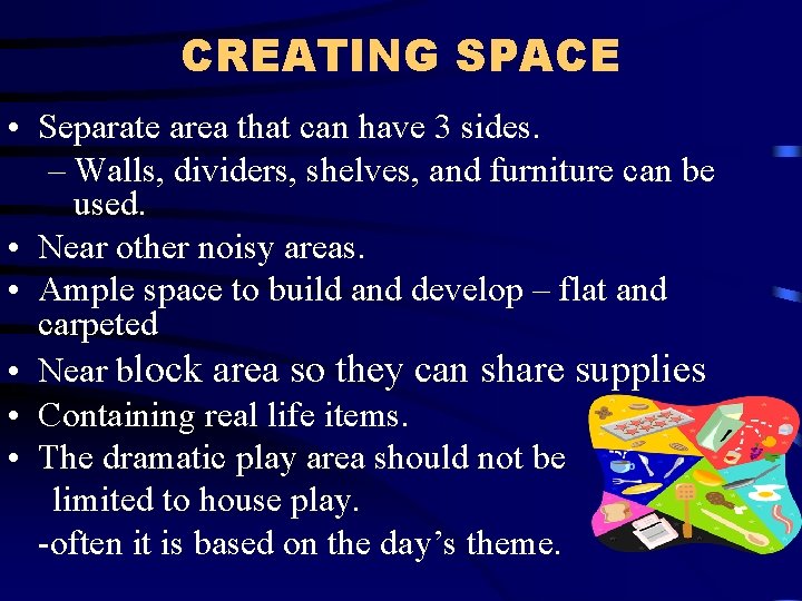 CREATING SPACE • Separate area that can have 3 sides. – Walls, dividers, shelves,