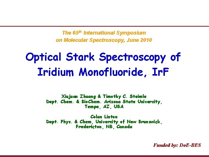 The 65 th International Symposium on Molecular Spectroscopy, June 2010 Optical Stark Spectroscopy of