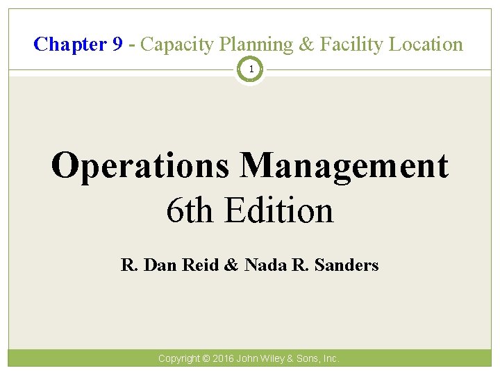Chapter 9 - Capacity Planning & Facility Location 1 Operations Management 6 th Edition