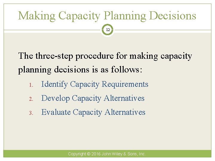 Making Capacity Planning Decisions 12 The three-step procedure for making capacity planning decisions is