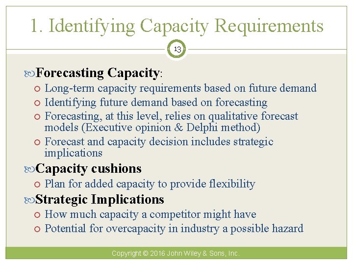 1. Identifying Capacity Requirements 13 Forecasting Capacity: Long-term capacity requirements based on future demand