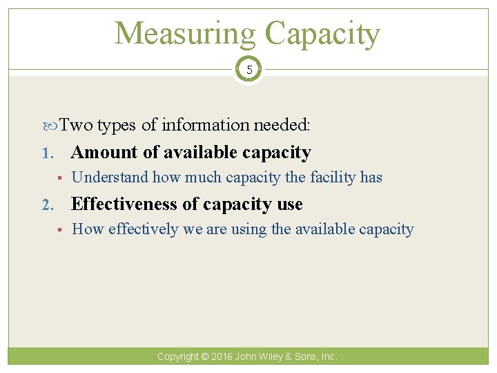 Measuring Capacity 5 Two types of information needed: 1. Amount of available capacity §