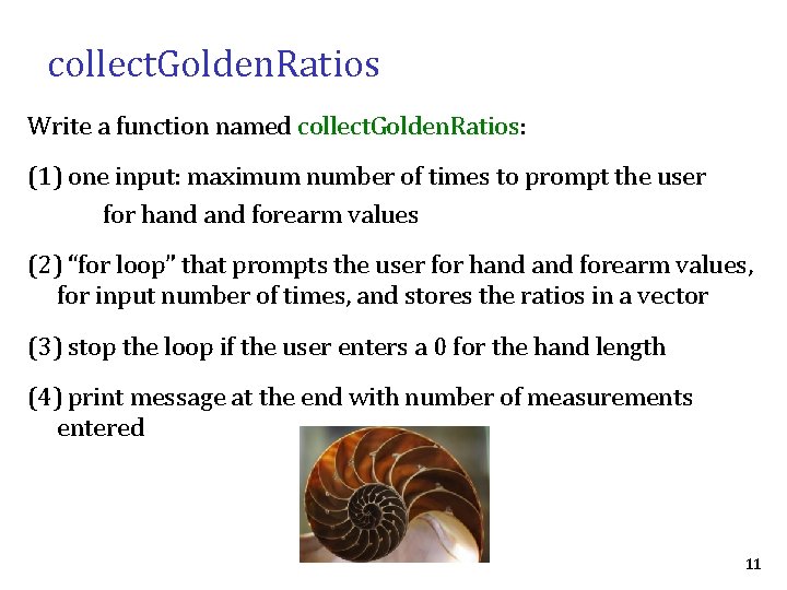 collect. Golden. Ratios Write a function named collect. Golden. Ratios: (1) one input: maximum