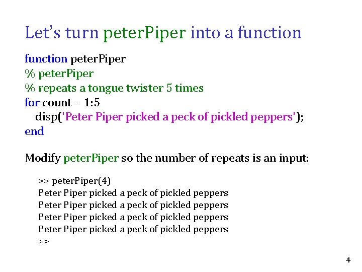 Let’s turn peter. Piper into a function peter. Piper % repeats a tongue twister