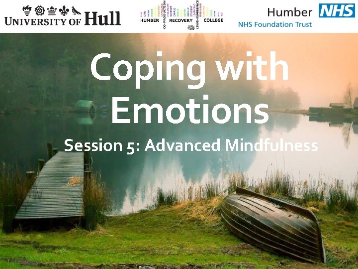 Humber Recovery College Coping with Emotions Session 5: Advanced Mindfulness 