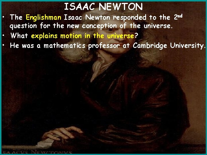 ISAAC NEWTON • The Englishman Isaac Newton responded to the 2 nd question for