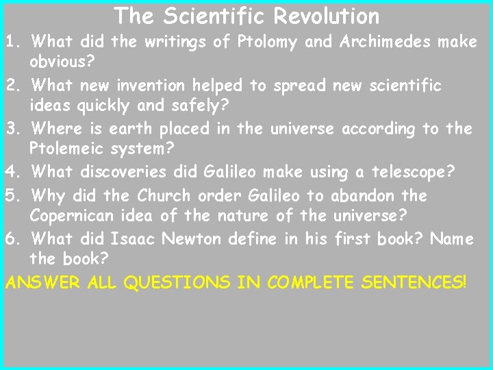 The Scientific Revolution 1. What did the writings of Ptolomy and Archimedes make obvious?