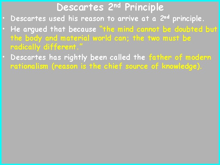 Descartes 2 nd Principle • Descartes used his reason to arrive at a 2