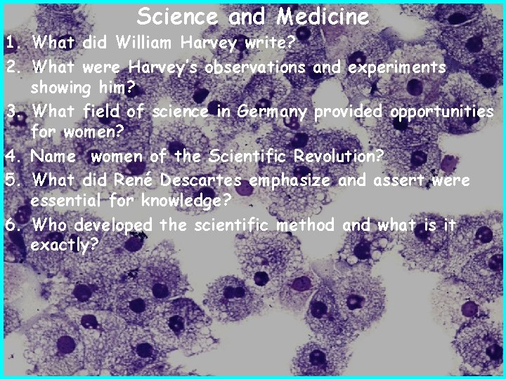Science and Medicine 1. What did William Harvey write? 2. What were Harvey’s observations