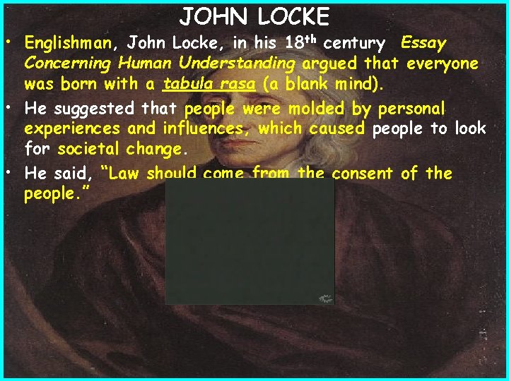 JOHN LOCKE • Englishman, John Locke, in his 18 th century Essay Concerning Human
