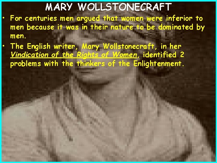 MARY WOLLSTONECRAFT • For centuries men argued that women were inferior to men because