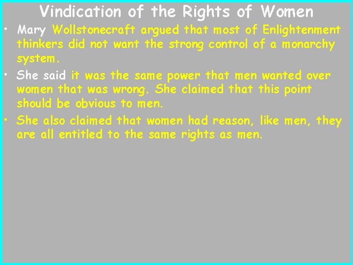 Vindication of the Rights of Women • Mary Wollstonecraft argued that most of Enlightenment