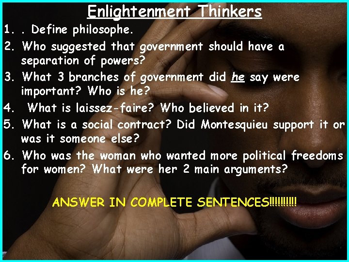 Enlightenment Thinkers 1. . Define philosophe. 2. Who suggested that government should have a