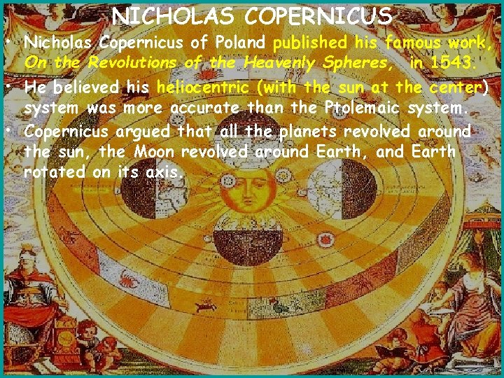 NICHOLAS COPERNICUS • Nicholas Copernicus of Poland published his famous work, On the Revolutions