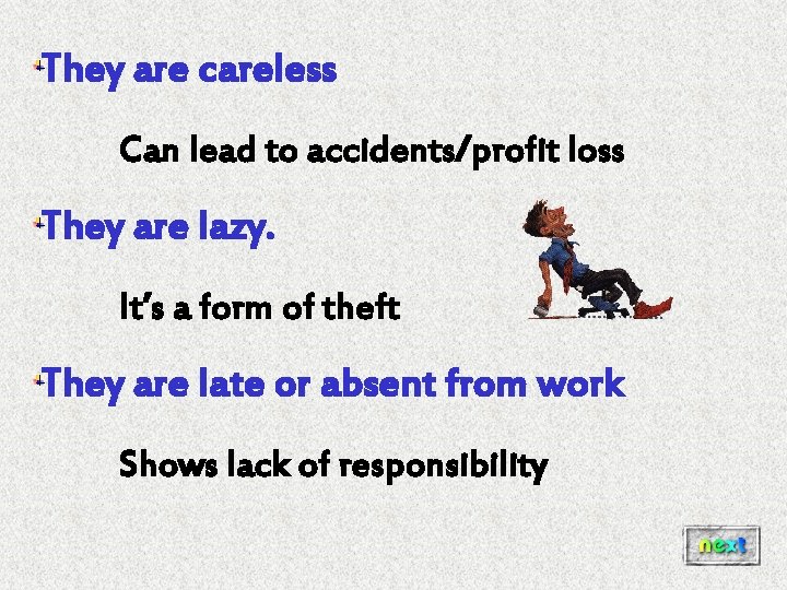 They are careless Can lead to accidents/profit loss They are lazy. It’s a form They are careless Can lead to accidents/profit loss They are lazy. It’s a form