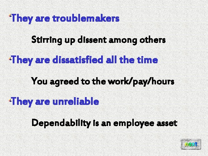 They are troublemakers Stirring up dissent among others They are dissatisfied all the time They are troublemakers Stirring up dissent among others They are dissatisfied all the time