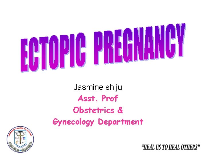 Jasmine shiju Asst. Prof Obstetrics & Gynecology Department 